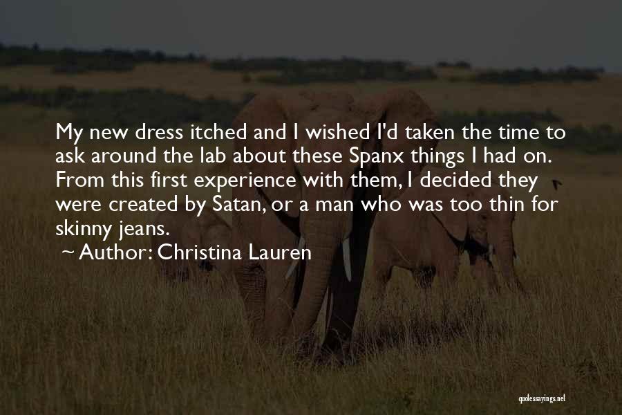 Christina Lauren Quotes: My New Dress Itched And I Wished I'd Taken The Time To Ask Around The Lab About These Spanx Things
