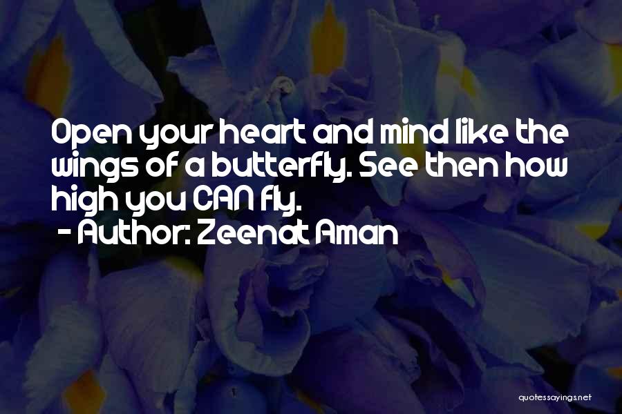 Zeenat Aman Quotes: Open Your Heart And Mind Like The Wings Of A Butterfly. See Then How High You Can Fly.