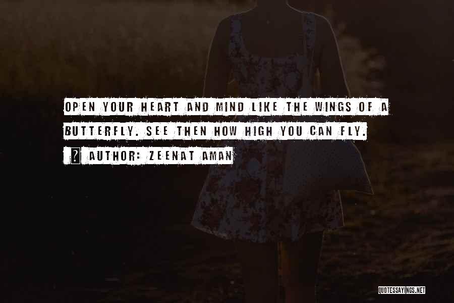 Zeenat Aman Quotes: Open Your Heart And Mind Like The Wings Of A Butterfly. See Then How High You Can Fly.