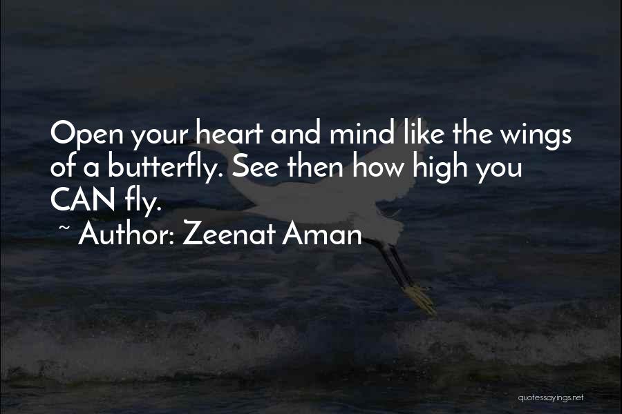 Zeenat Aman Quotes: Open Your Heart And Mind Like The Wings Of A Butterfly. See Then How High You Can Fly.