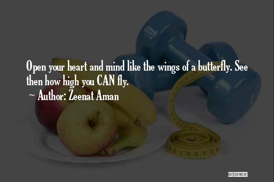 Zeenat Aman Quotes: Open Your Heart And Mind Like The Wings Of A Butterfly. See Then How High You Can Fly.