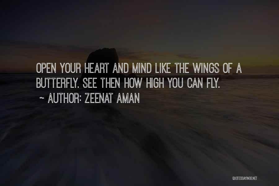 Zeenat Aman Quotes: Open Your Heart And Mind Like The Wings Of A Butterfly. See Then How High You Can Fly.