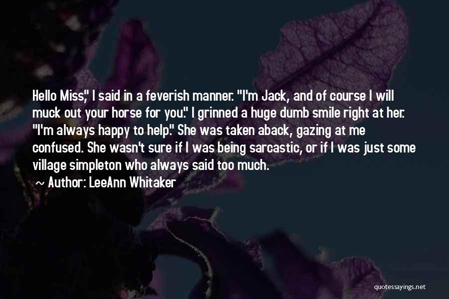 LeeAnn Whitaker Quotes: Hello Miss, I Said In A Feverish Manner. I'm Jack, And Of Course I Will Muck Out Your Horse For