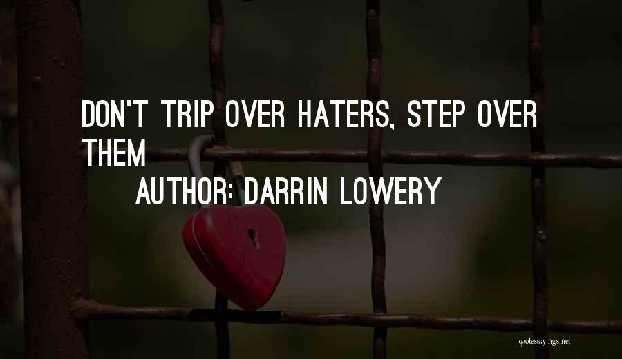 Darrin Lowery Quotes: Don't Trip Over Haters, Step Over Them