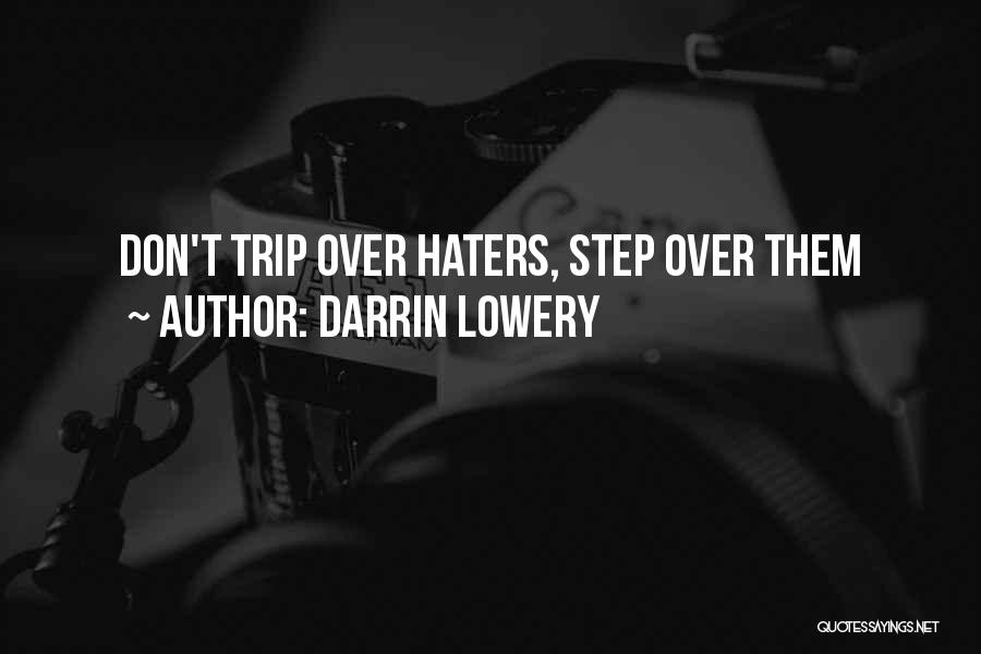 Darrin Lowery Quotes: Don't Trip Over Haters, Step Over Them