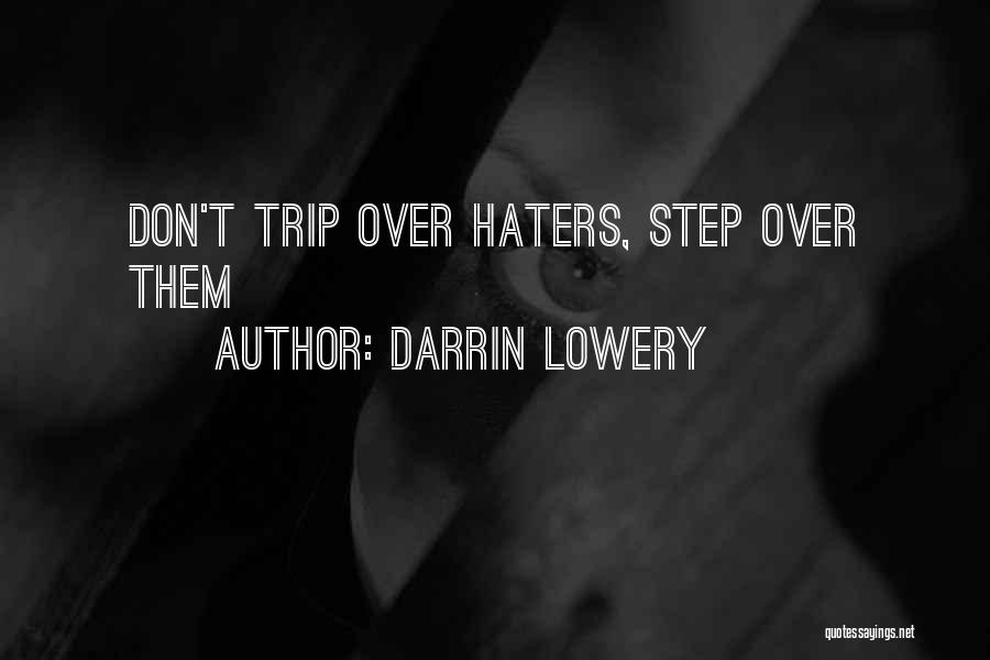 Darrin Lowery Quotes: Don't Trip Over Haters, Step Over Them