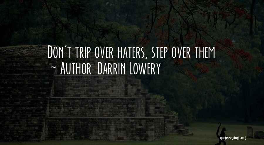 Darrin Lowery Quotes: Don't Trip Over Haters, Step Over Them