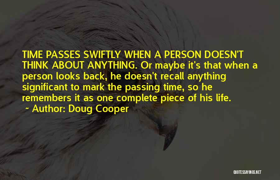 Doug Cooper Quotes: Time Passes Swiftly When A Person Doesn't Think About Anything. Or Maybe It's That When A Person Looks Back, He