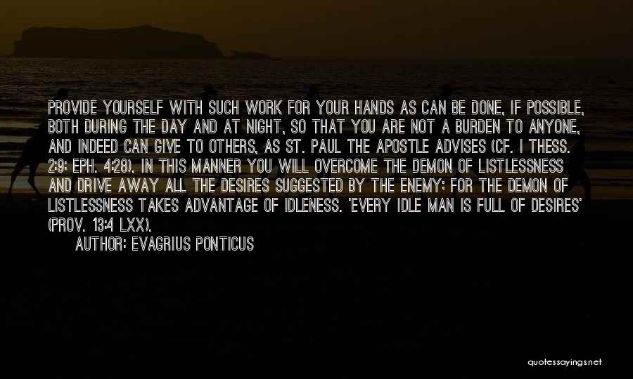 Evagrius Ponticus Quotes: Provide Yourself With Such Work For Your Hands As Can Be Done, If Possible, Both During The Day And At