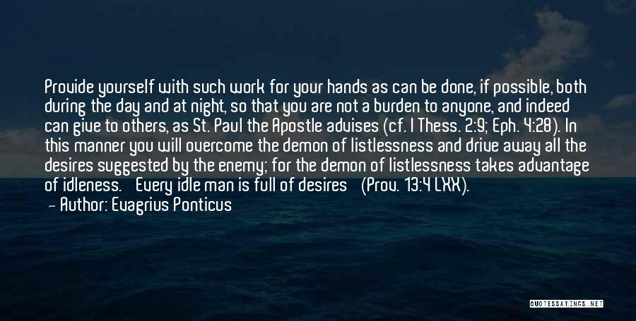 Evagrius Ponticus Quotes: Provide Yourself With Such Work For Your Hands As Can Be Done, If Possible, Both During The Day And At