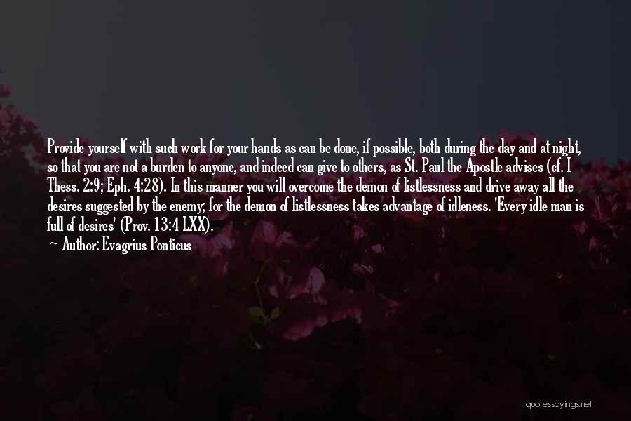 Evagrius Ponticus Quotes: Provide Yourself With Such Work For Your Hands As Can Be Done, If Possible, Both During The Day And At