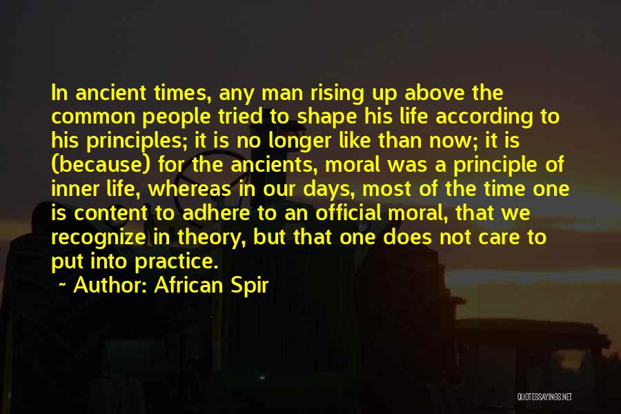 African Spir Quotes: In Ancient Times, Any Man Rising Up Above The Common People Tried To Shape His Life According To His Principles;