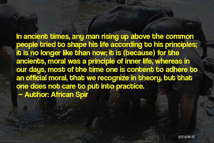 African Spir Quotes: In Ancient Times, Any Man Rising Up Above The Common People Tried To Shape His Life According To His Principles;