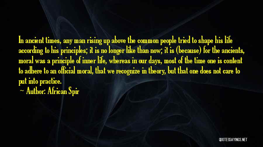 African Spir Quotes: In Ancient Times, Any Man Rising Up Above The Common People Tried To Shape His Life According To His Principles;