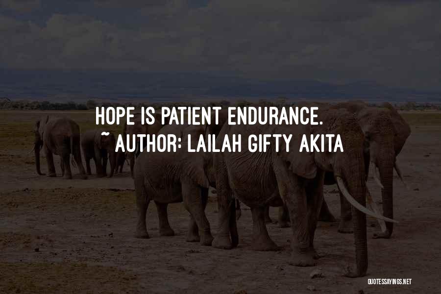 Lailah Gifty Akita Quotes: Hope Is Patient Endurance.