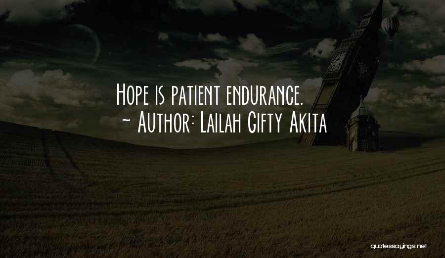 Lailah Gifty Akita Quotes: Hope Is Patient Endurance.