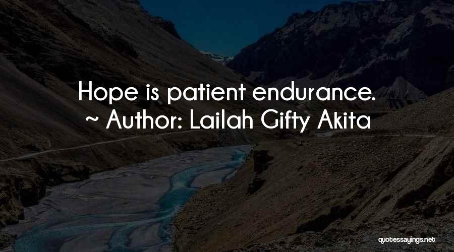 Lailah Gifty Akita Quotes: Hope Is Patient Endurance.