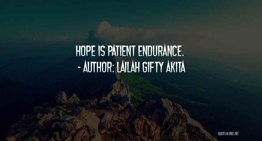 Lailah Gifty Akita Quotes: Hope Is Patient Endurance.