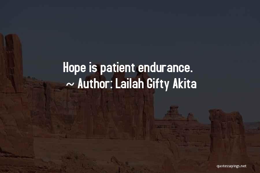 Lailah Gifty Akita Quotes: Hope Is Patient Endurance.