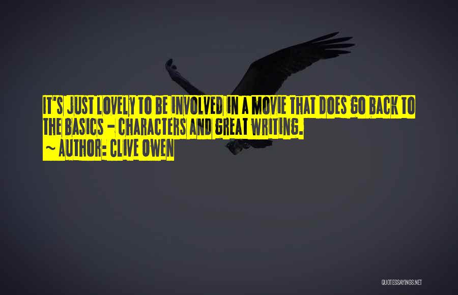 Clive Owen Quotes: It's Just Lovely To Be Involved In A Movie That Does Go Back To The Basics - Characters And Great