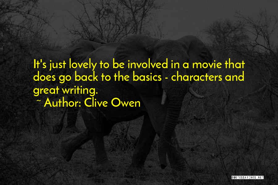 Clive Owen Quotes: It's Just Lovely To Be Involved In A Movie That Does Go Back To The Basics - Characters And Great