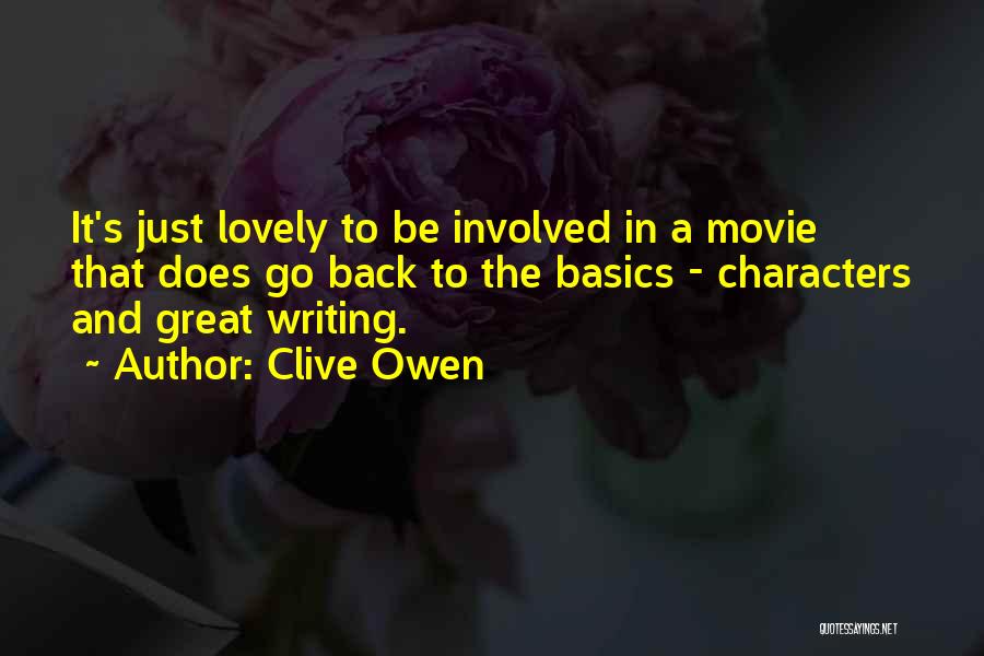 Clive Owen Quotes: It's Just Lovely To Be Involved In A Movie That Does Go Back To The Basics - Characters And Great