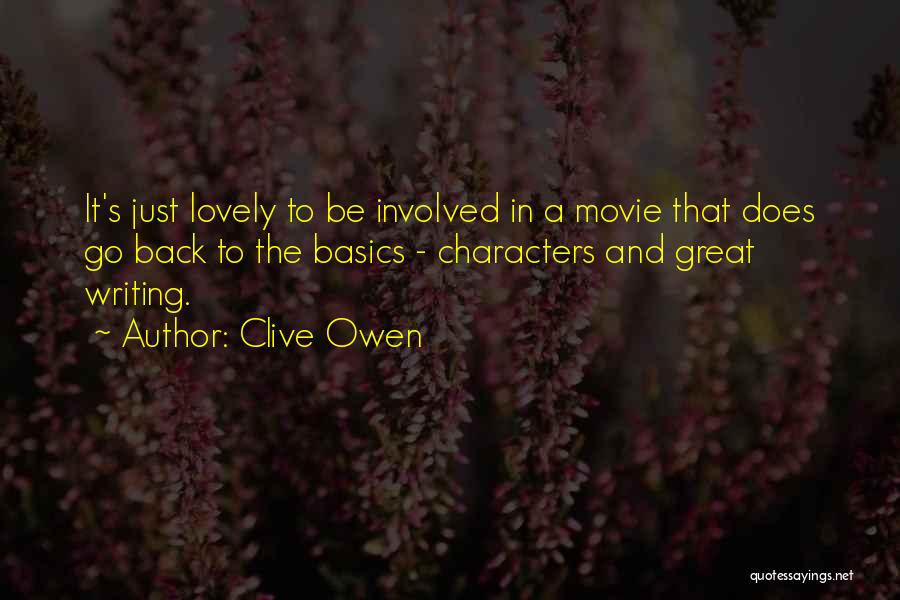 Clive Owen Quotes: It's Just Lovely To Be Involved In A Movie That Does Go Back To The Basics - Characters And Great