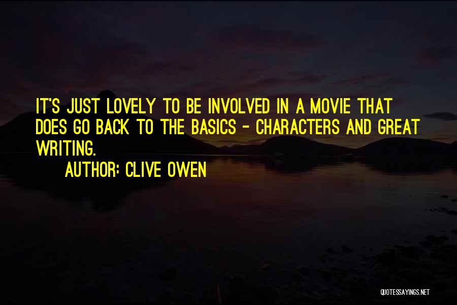 Clive Owen Quotes: It's Just Lovely To Be Involved In A Movie That Does Go Back To The Basics - Characters And Great