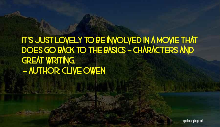 Clive Owen Quotes: It's Just Lovely To Be Involved In A Movie That Does Go Back To The Basics - Characters And Great