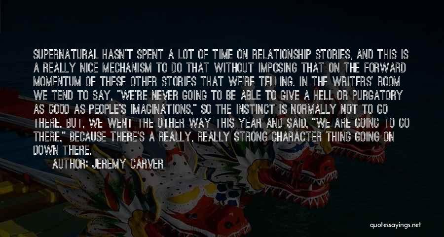 Jeremy Carver Quotes: Supernatural Hasn't Spent A Lot Of Time On Relationship Stories, And This Is A Really Nice Mechanism To Do That