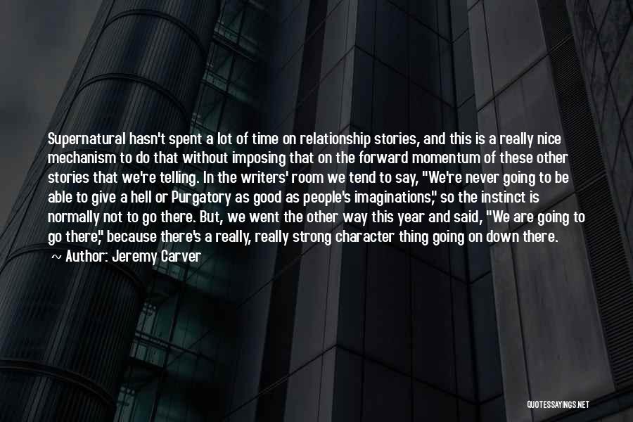 Jeremy Carver Quotes: Supernatural Hasn't Spent A Lot Of Time On Relationship Stories, And This Is A Really Nice Mechanism To Do That