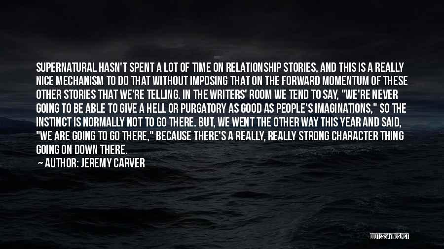 Jeremy Carver Quotes: Supernatural Hasn't Spent A Lot Of Time On Relationship Stories, And This Is A Really Nice Mechanism To Do That