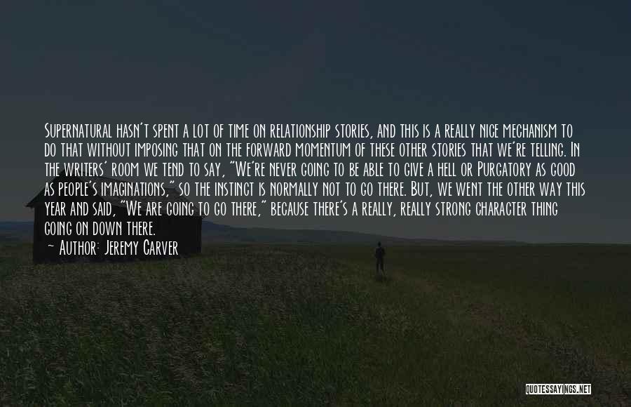 Jeremy Carver Quotes: Supernatural Hasn't Spent A Lot Of Time On Relationship Stories, And This Is A Really Nice Mechanism To Do That