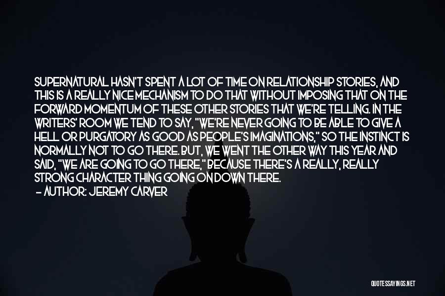Jeremy Carver Quotes: Supernatural Hasn't Spent A Lot Of Time On Relationship Stories, And This Is A Really Nice Mechanism To Do That