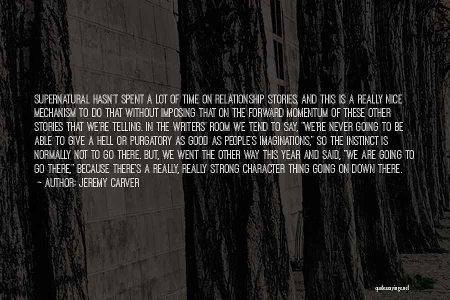 Jeremy Carver Quotes: Supernatural Hasn't Spent A Lot Of Time On Relationship Stories, And This Is A Really Nice Mechanism To Do That