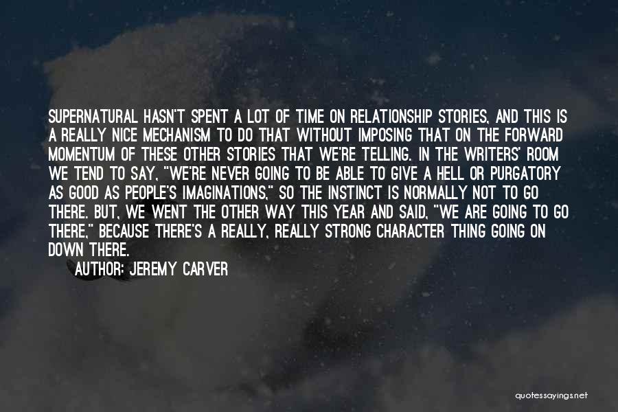 Jeremy Carver Quotes: Supernatural Hasn't Spent A Lot Of Time On Relationship Stories, And This Is A Really Nice Mechanism To Do That