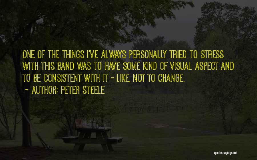 Peter Steele Quotes: One Of The Things I've Always Personally Tried To Stress With This Band Was To Have Some Kind Of Visual