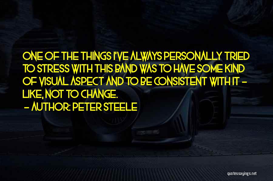 Peter Steele Quotes: One Of The Things I've Always Personally Tried To Stress With This Band Was To Have Some Kind Of Visual
