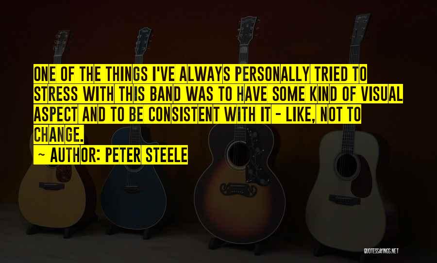 Peter Steele Quotes: One Of The Things I've Always Personally Tried To Stress With This Band Was To Have Some Kind Of Visual