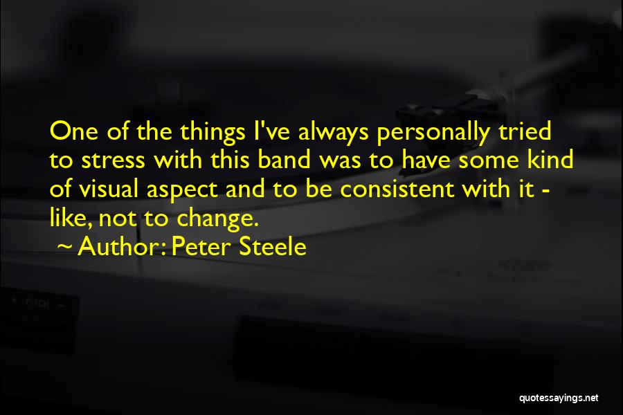 Peter Steele Quotes: One Of The Things I've Always Personally Tried To Stress With This Band Was To Have Some Kind Of Visual