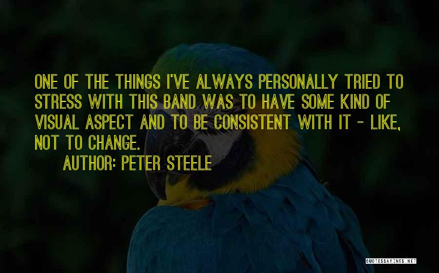 Peter Steele Quotes: One Of The Things I've Always Personally Tried To Stress With This Band Was To Have Some Kind Of Visual