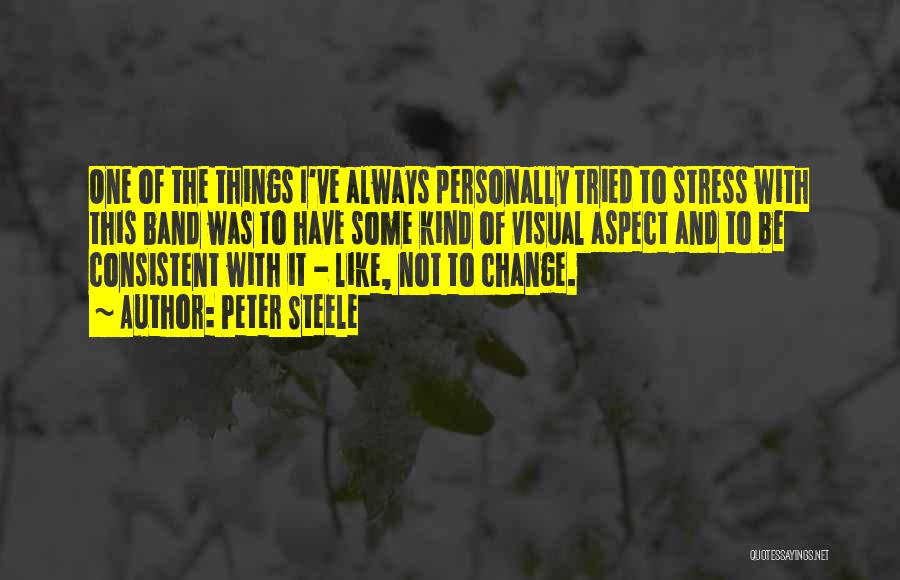 Peter Steele Quotes: One Of The Things I've Always Personally Tried To Stress With This Band Was To Have Some Kind Of Visual