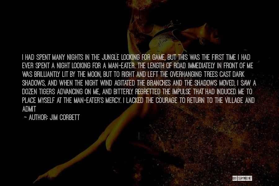 Jim Corbett Quotes: I Had Spent Many Nights In The Jungle Looking For Game, But This Was The First Time I Had Ever