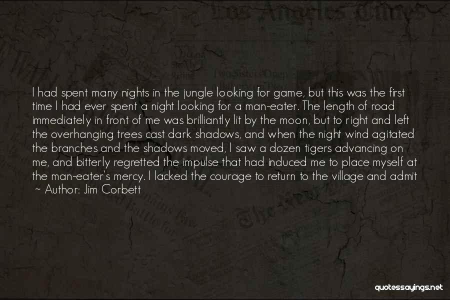 Jim Corbett Quotes: I Had Spent Many Nights In The Jungle Looking For Game, But This Was The First Time I Had Ever
