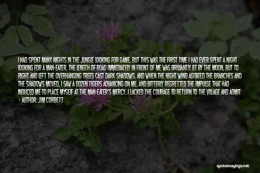 Jim Corbett Quotes: I Had Spent Many Nights In The Jungle Looking For Game, But This Was The First Time I Had Ever