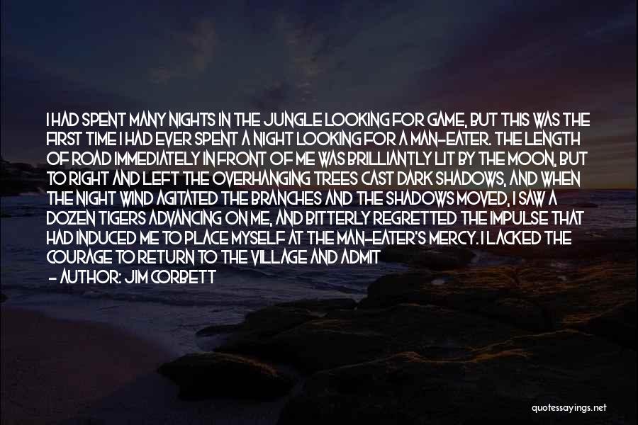 Jim Corbett Quotes: I Had Spent Many Nights In The Jungle Looking For Game, But This Was The First Time I Had Ever