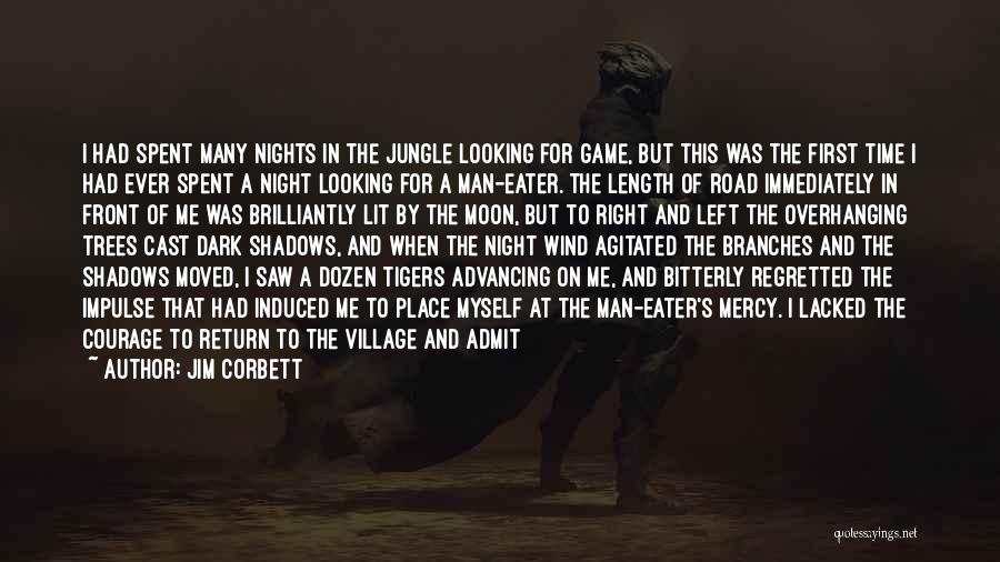 Jim Corbett Quotes: I Had Spent Many Nights In The Jungle Looking For Game, But This Was The First Time I Had Ever