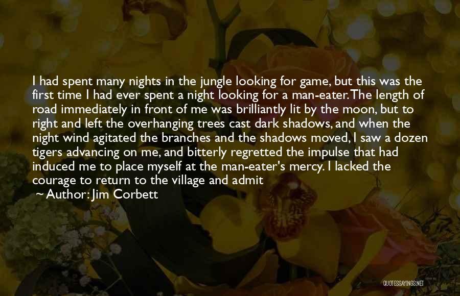 Jim Corbett Quotes: I Had Spent Many Nights In The Jungle Looking For Game, But This Was The First Time I Had Ever