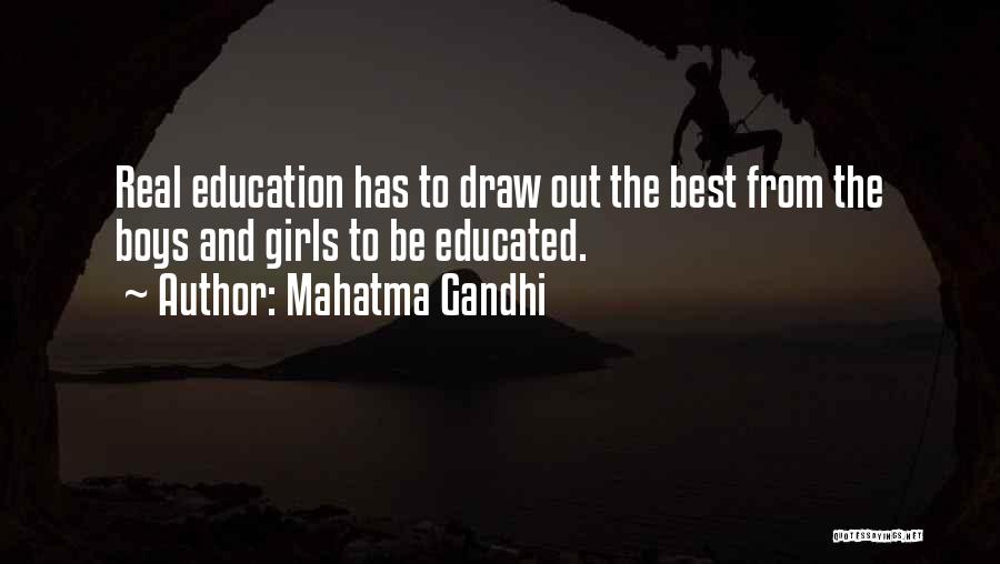 Mahatma Gandhi Quotes: Real Education Has To Draw Out The Best From The Boys And Girls To Be Educated.