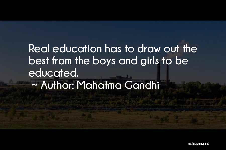 Mahatma Gandhi Quotes: Real Education Has To Draw Out The Best From The Boys And Girls To Be Educated.